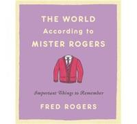 The World According to Mister Rogers Reissue by Fred Rogers Fred Rogers (Auteur)