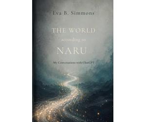 The World According to Naru: My Conversations with ChatGPT