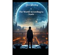 The World According to Novic: Are you ready to discover the truth and logic behind the essence of life?