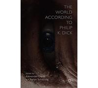 The World According To Philip K. Dick