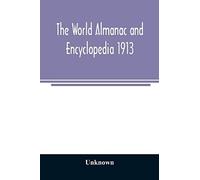 The World Almanac And Encyclopedia 1913