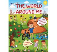 THE WORLD AROUND ME: Let your kids explore the world around them! (Coloring & fun activity book)