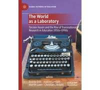 The World as a Laboratory: Torsten Husén and the Rise of Transnational Research in Education 1950s-1990s