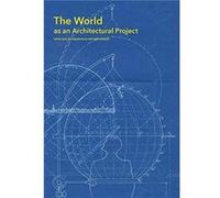 The World as an Architectural Project - Kozlowski Gabriel Teaching Fellow Massachusetts Institute of Technology - MIT Press Ltd - Livre en Anglais - Hardb Kozlowski Gabriel Teaching Fellow Massachuset