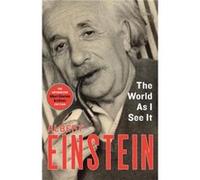 The World As I See It by Albert Einstein Albert Einstein (Auteur)