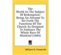 The World As The Subject Of Redemption William H. Fremantle (Auteur)