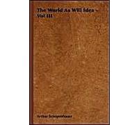 The World As Will And Idea - Vol. Iii.