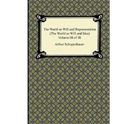 The World As Will And Representation (The World As Will And Idea), Volume Iii Of Iii