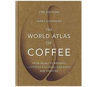 The World Atlas Of Coffee
