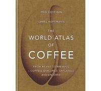 The World Atlas of Coffee: 2nd edition