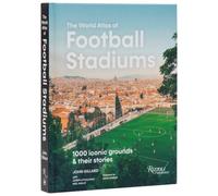 The World Atlas of Football Stadiums: 1000 Iconic Grounds & Their Stories NEUF