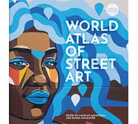 The World Atlas of Street Art and Graffiti /anglais