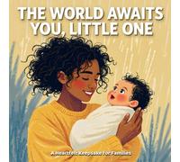 The World Awaits You, Little One: A Heartfelt Keepsake for Families