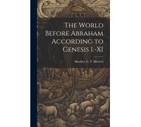 The World Before Abraham According To Genesis I.-Xi