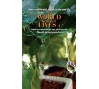 The World Between Lives 4: Real Testimonies of the Afterworld