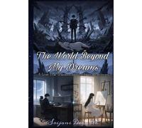 The World Beyond My Dreams: A Love That Transcends Worlds and Lifetimes