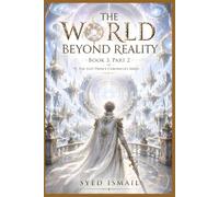 The World Beyond Reality, Book 3, Part 2: When Humanity Crossed the Edge of Existence