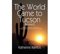 The World Came to Tucson: A personal journey through the greatest gem and mineral show on earth (Full Color Interior)