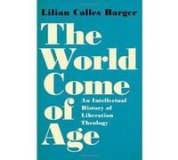 The World Come of Age – Une histoire intellectuelle de la théologie de la libération
