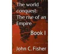 The world conquest: The rise of an Empire