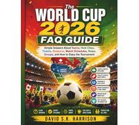 The World Cup 2026 FAQ Guide: Simple Answers About Teams, Host Cities, Tickets, Stadiums, Match Schedules, Rules, Groups, and How to Enjoy the Tournament