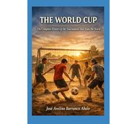 The World Cup: The full story of the tournament that paralyzes the planet