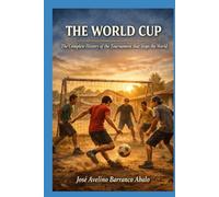 The World Cup: The full story of the tournament that paralyzes the planet