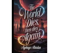The World Dies, Then Dies Again