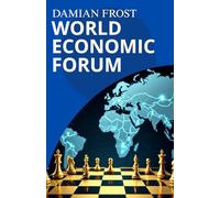 The World Economic Forum: A History of Power, Influence, and Global Change