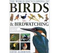 The World Encyclopedia of Birds & Birdwatching David Alderton (Auteur)