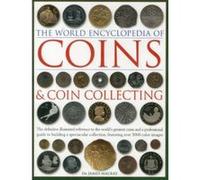 The World Encyclopedia of Coins & Coin Collecting: The Definitive Illustrated Reference to the World's Greatest Coins and a Professional Guide to Buil MacKay, James (Auteur)
