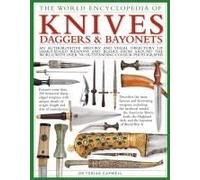 The World Encyclopedia Of Knives, Daggers & Bayonets
