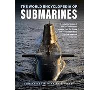 The World Encyclopedia of Submarines: A Complete History of over 150 Underwater Vessels from the Hunley and Nautilus to Today's Nuclear-powered Submarines