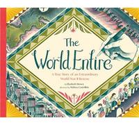 The World Entire A True Story of an Extraordinary World War II Rescue - Elizabeth Brown - Chronicle Books LLC - ebook (ePub) - Livre