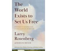 The World Exists to Set Us Free Straight-Up Dharma for Living a Life of Awareness - Larry Rosenberg - Shambhala - ebook (ePub) - Livre
