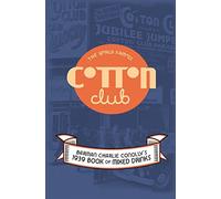 The World Famous Cotton Club: 1939 Book of Mixed Drinks