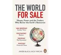 The World for Sale: Money, Power and the Traders Who Barter the Earth’s