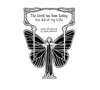 The World Has Been Ending for all of My Life