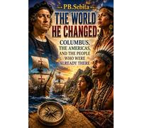 The World He Changed: Columbus, the Americas, and the People Who Were Already There