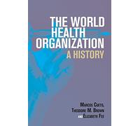 The World Health Organization: A History