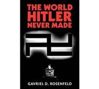 The World Hitler Never Made - [Version Originale] Gavriel David Rosenfeld (Auteur)