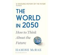 The World in 2050: How to Think About the Future