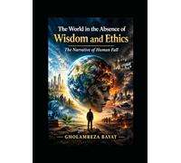 The World in the Absence of Wisdom and Ethics The Narrative of Human Fall