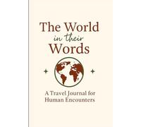 The World in Their Words: A Travel Journal for Human Encounters