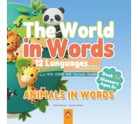 The World in Words: Animals in Words: A Multilingual First Words Picture Book for Toddlers Ages 2-5 | Learn Animal Names in 12 Languages
