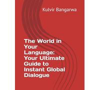 The World in Your Language: Your Ultimate Guide to Instant Global Dialogue