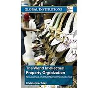 The World Intellectual Property Organization, Global Institutions Series Christopher May (Auteur)