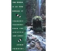 The World Is As You Dream It by John Perkins John M. Perkins (Auteur)