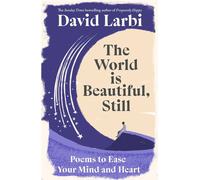 The World is Beautiful, Still Poems to Ease Your Mind and Heart - David Larbi - Ebury Digital - ebook (ePub) - Livre