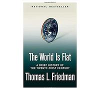 The World Is Flat: A Brief History of the Twenty-first Century